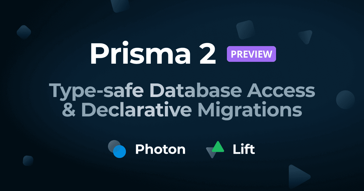 Type-safe Database Access & Declarative Migrations | Prisma 2 Preview