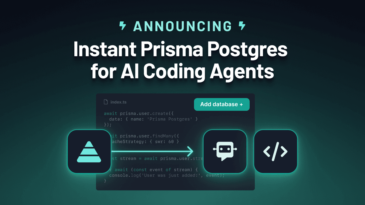 Announcing: Instant Prisma Postgres for AI Coding Agents
