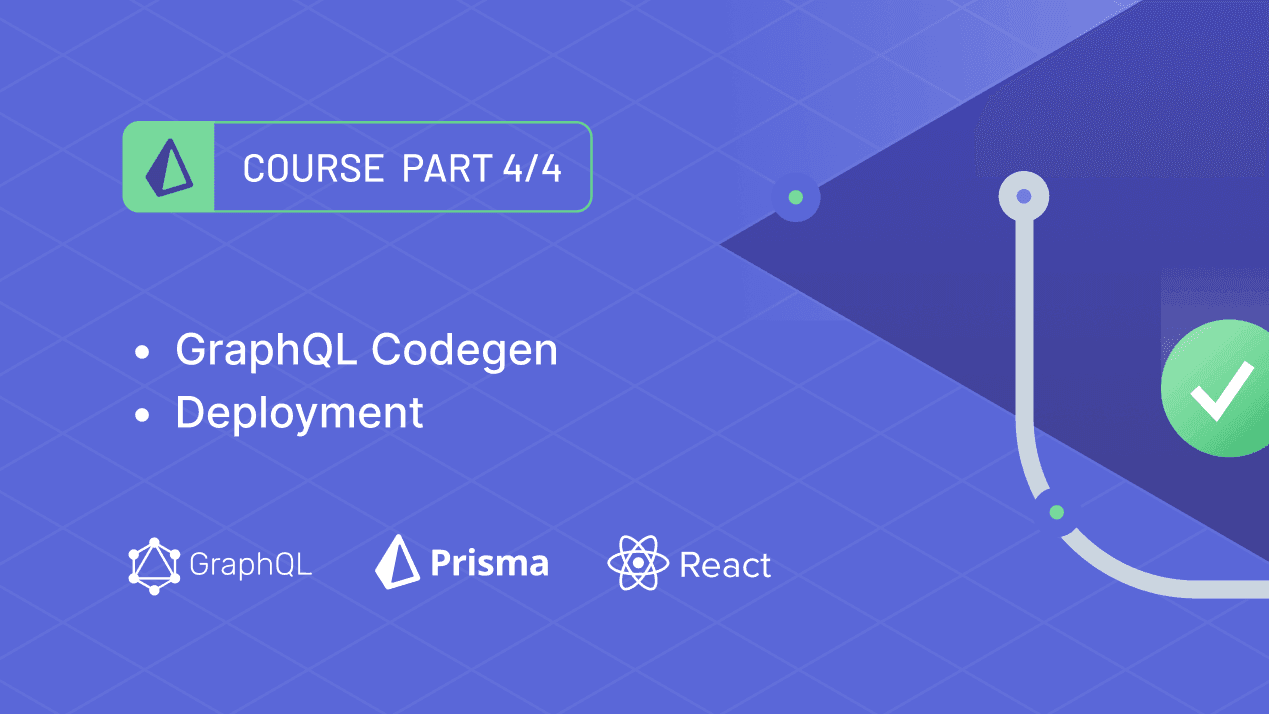 End-To-End Type-Safety with GraphQL, Prisma & React: Codegen & Deployment
