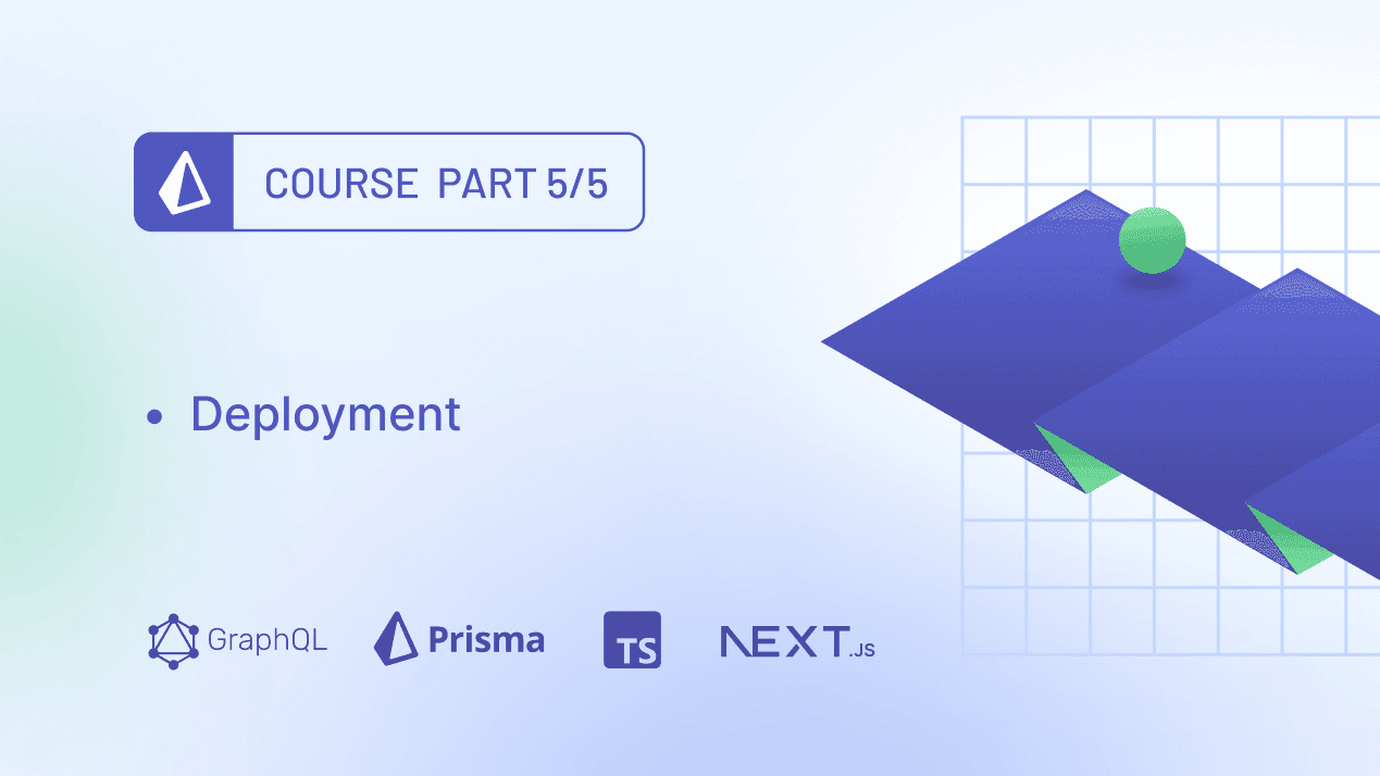 Fullstack app with TypeScript, Next.js, Prisma & GraphQL - Deployment