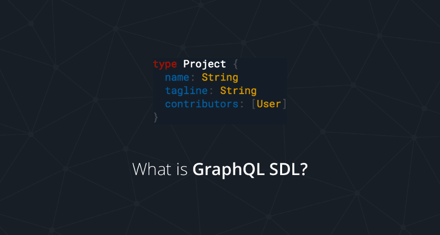 Learn more about the GraphQL SDL — Schema Definition Language