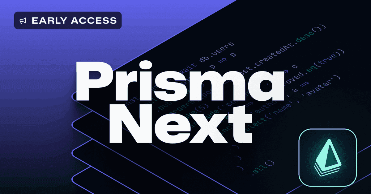 Prisma Next Early Access: Write Your Contract, Prompt Your Agent, Ship Your App