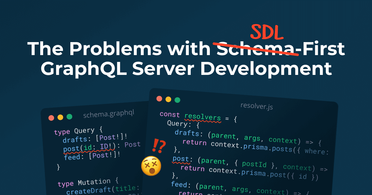 The Problems of "Schema-First" GraphQL Server Development | Prisma
